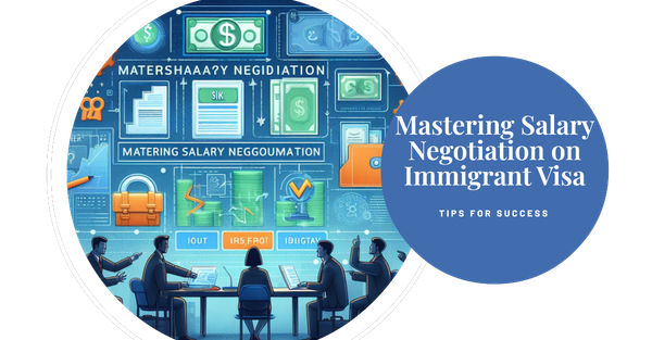 Mastering Salary Negotiation on Immigrant Visa like H1B, OPT, H4-EAD: Tips for Success